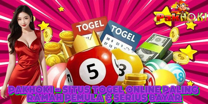 PAKHOKI - Situs Togel Online Paling Ramah Pemula & Serius Bayar