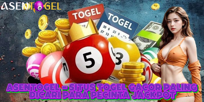 ASENTOGEL - Situs Togel Gacor Paling Dicari Para Pecinta Jackpot