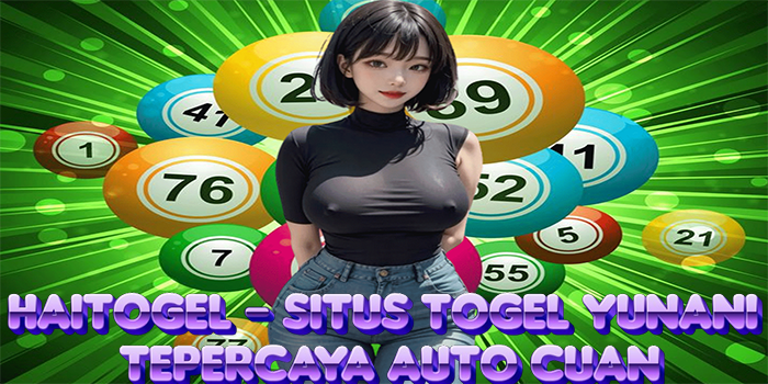 Haitogel - Situs Togel Yunani Tepercaya Auto Cuan