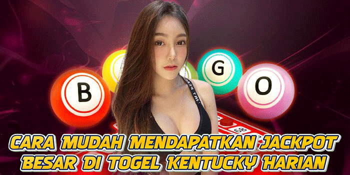 Cara Mudah Mendapatkan Jackpot Besar Di Togel Kentucky Harian
