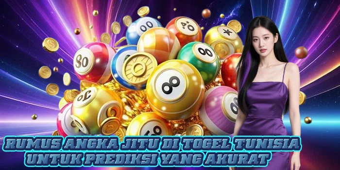 Rumus Angka Jitu di Togel Tunisia Untuk Prediksi Yang Akurat 