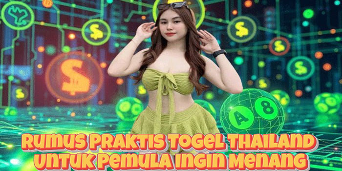 Rumus Praktis Togel Thailand Untuk Pemula Ingin Menang